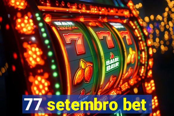 77 setembro bet